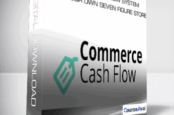 Commerce Cash Flow System - Build Your Own Seven Figure Store
