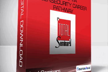 The CompTIA Cybersecurity Career Pathway - Total Seminars