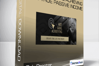 Bob Proctor - The Art of Goal Achieving 2019 True Passive Income