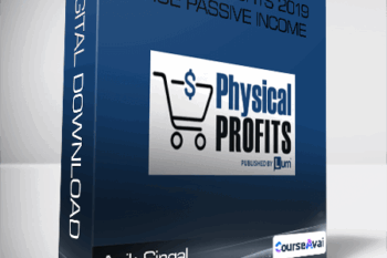 Anik Singal - Physical Profits 2019 True Passive Income