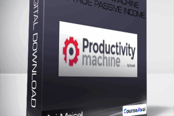 Ari Meisel - Productivity Machine 2019 True Passive Income