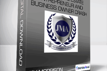JAY MORRISON - 12 Step Real Estate Entrepreneur and Business Owner Crash Course