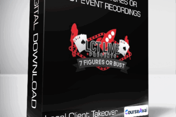 Local Client Takeover - LCT Live 7 Figures Or Bust Event Recordings