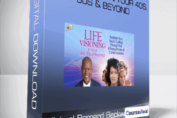 Michael Bernard Beckwith - Life Visioning in Your 40s