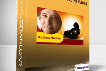 Andrew Harvey - Living the Divine Human