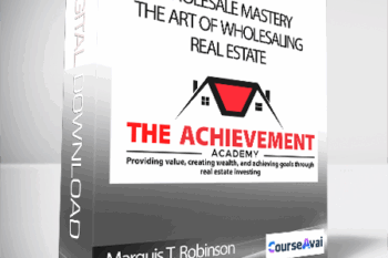 Marquis T. Robinson - Wholesale Mastery: The Art of wholesaling real estate