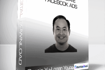 ConversionXL (Dennis Yu & Logan Young) - Intermediate Facebook Ads