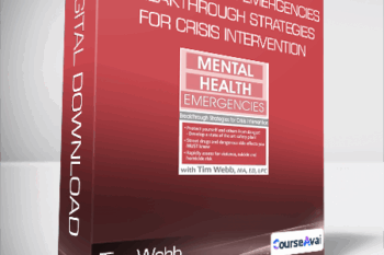 Tim Webb - Mental Health Emergencies Breakthrough Strategies for Crisis Intervention
