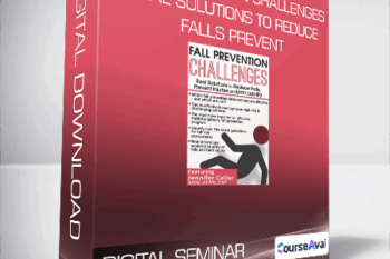 DIGITAL SEMINAR - Fall Prevention Challenges Real Solutions to Reduce Falls. Prevent Injuries and Limit Liability