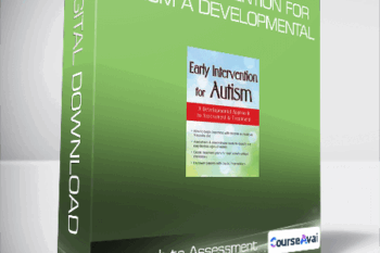 Early Intervention for Autism A Developmental Approach to Assessment & Treatment