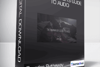 Brenden Bytheway - The Filmmaker’s Guide to Audio