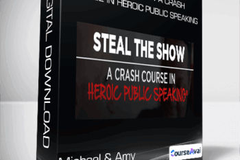 Michael & Amy - Steal The Show A Crash Course In Heroic Public Speaking