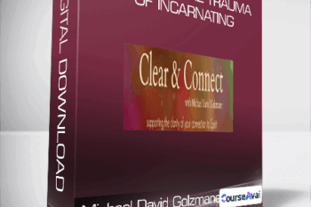 Michael David Golzmane - Clearing the Trauma of Incarnating