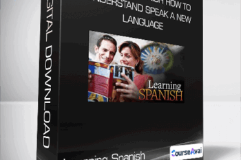 Learning Spanish How to Understand and Speak a New Language