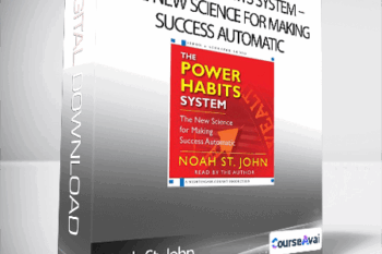 Noah St. John: The Power Habits System - The New Science for Making Success Automatic