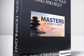 Masters of Mindfulness: Transforming Your Mind and Body
