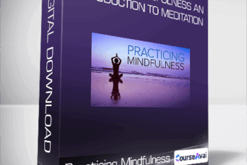 Practicing Mindfulness An Introduction to Meditation