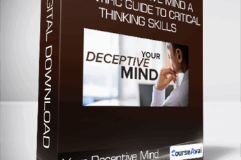 Your Deceptive Mind A Scientific Guide to Critical Thinking Skills