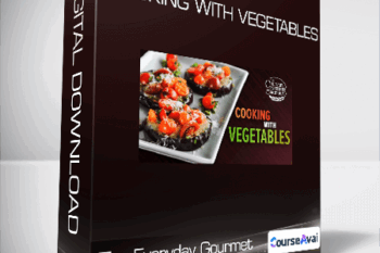 The Everyday Gourmet - Cooking with Vegetables