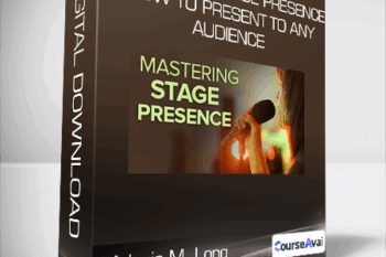 Melanie M. Long - Mastering Stage Presence: How to Present to Any Audience