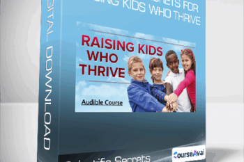 Scientific Secrets for Raising Kids Who Thrive