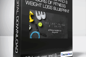 100 Lectures and 8 Hours of Fitness/Weight Loss Blueprint