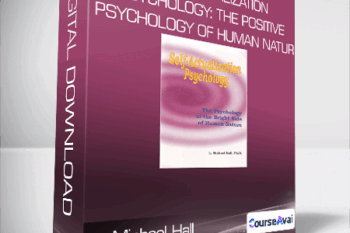 L. Michael Hall - Self Actualization Psychology: The Positive Psychology of Human Natur