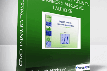 Elizabeth Beringer - Embodied Learning: Focus on the Knees & Ankles Vol II Audio Se