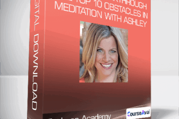 Entheos Academy - How to Breakthrough the Top 10 Obstacles in Meditation with Ashley