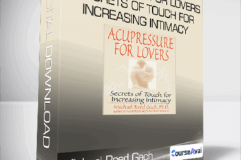 Michael Reed Gach - Acupressure for Lovers: Secrets of Touch for Increasing Intimacy