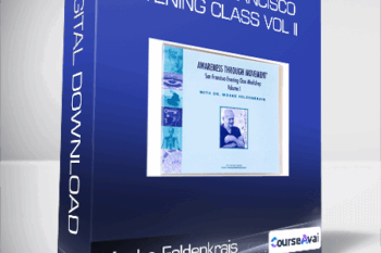 Moshe Feldenkrais - The San Francisco Evening Class Vol II
