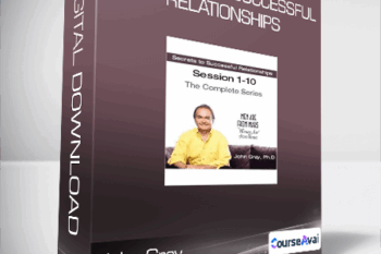 John Gray - Secrets to Successful Relationships