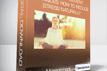 Stress Management Techniques: How to Reduce Stress Naturally