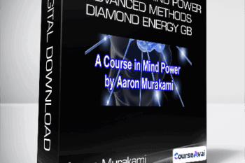 Aaron Murakami - A Course in Mind Power + Advanced Methods - Diamond Energy GB