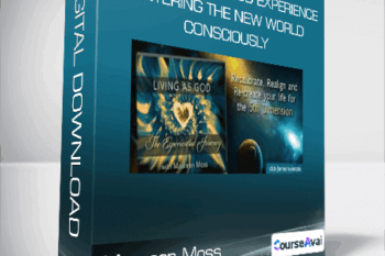 Maureen Moss - Mastering The God Experience: Entering The New World Consciously