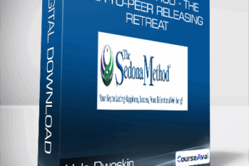 Hale Dwoskin - Sedona Method - The Peer-to-Peer Releasing Retreat