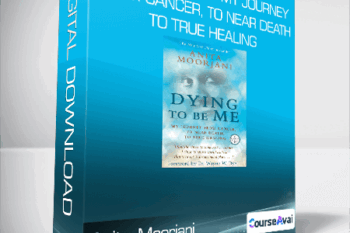 Anita Moorjani - Dying to Be Me: My Journey from Cancer
