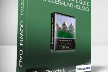 William Bronchick - Advanced Ultimate Guide to Wholesaling Houses
