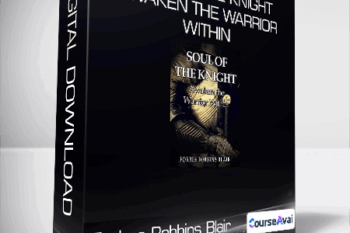 Forbes Robbins Blair - Soul of the Knight: Awaken the Warrior Within