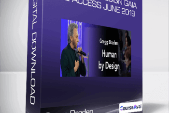 Gregg Braden - Human by Design Gaia Live Access June 2019