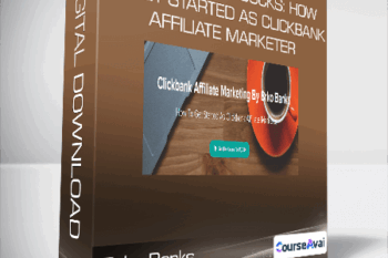Brko Banks - Easy Affiliate Bucks: How To Get Started As Clickbank Affiliate Marketer
