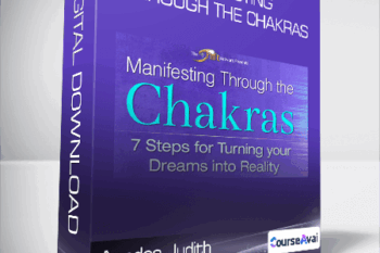 Anodea Judith - Manifesting Through the Chakras