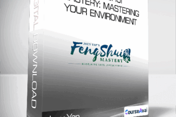 Joey Yap - Feng Shui Mastery: Mastering Your Environment