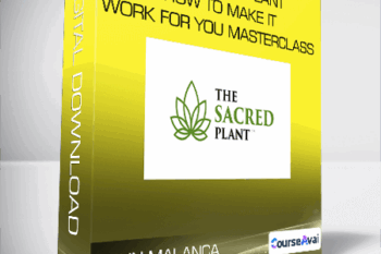 John Malanca - The Sacred Plant - How To Make It Work For You Masterclass