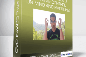 Ahmed Elshahawy - Mind Hacking Build Ultimate Control on Mind and Emotions