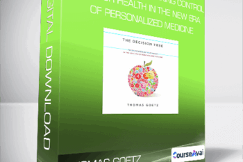Thomas Goetz - The Decision Tree: Taking Control of Your Health in the New Era of Personalized Medicine