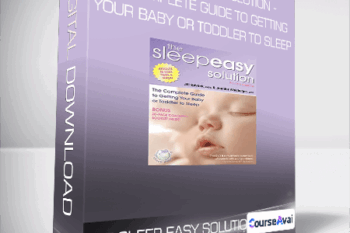 The Sleep Easy Solution - The Complete Guide to Getting Your Baby or Toddler to Sleep