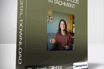 Elizabeth Gillette - Healing Anxious Attachment