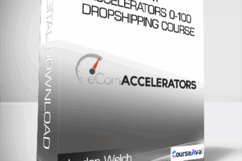 Jordan Welch - eCom Accelerators "0-100" Dropshipping Course 2020