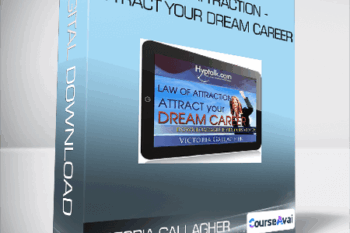 Victoria Gallagher - Law of Attraction - Attract Your Dream Career